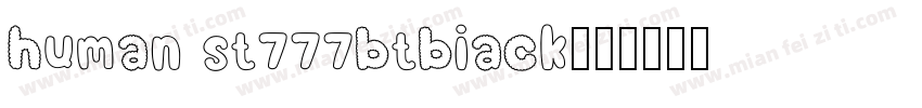 human st777btbiack字体转换